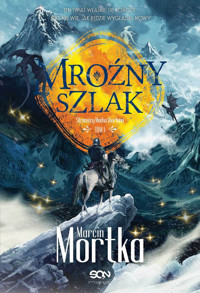 Mroźny szlak. Cykl Straceńcy Madsa Voortena. Tom 1 - Marcin Mortka - ebook + audiobook + książka