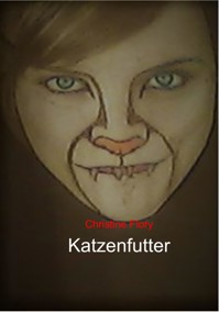 Katzenfutter - Christine Flory - ebook