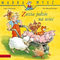 Madra Mysz. Zuzia jedzie na wieś w.2024 - Liane Schneider, Eva Wenzel-Burger - książka
