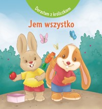 Dorastam z króliczkiem. Jem wszystko - Nancy Paternotte, Cecile Marbehant, Matias Festa (ilustr.) - książka