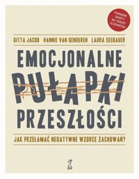 Emocjonalne pułapki przeszłości - Jacob Gitta,Genderen Hannie,Seebauer Laura - książka