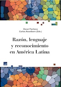 Razón, lenguaje y reconocimiento en América Latina - Oscar Pacheco - ebook