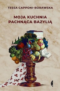 Moja kuchnia pachnąca bazylią - Capponi-Borawska Tessa - ebook + książka