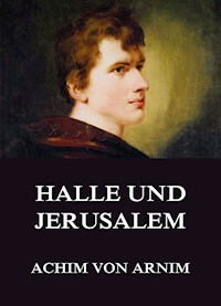 Halle und Jerusalem - Achim von Arnim - ebook