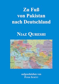 Zu Fuß von Pakistan nach Deutschland - Niaz Qureshi - ebook