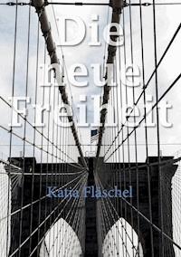 Die neue Freiheit - Katja Fläschel - ebook