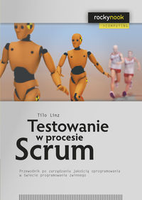 Testowanie w procesie Scrum - Tilo Linz - książka