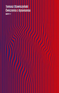 Ćwiczenia z dysonansu - Tomasz Stawiszyński - książka