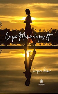 Ce que Marie n’a pas dit - Jacques Widar - ebook