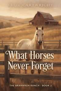 What Horses Never Forget - Ellie Cartwright - ebook