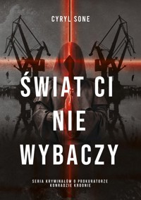 Świat ci nie wybaczy - Sone Cyryl - ebook + audiobook + książka