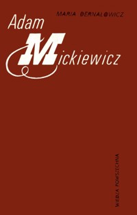 Adam Mickiewicz - Maria Dernałowicz - ebook