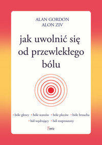 Jak uwolnić się od przewlekłego bólu - Gordon Alan, Ziv Alon - książka