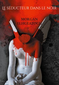 Le séducteur dans le noir - Morgan Elhgeatoch - ebook