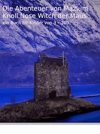 Die Abenteuer von Mazlum Knoll Nose Witch der Maus - Martin Dolzer - ebook