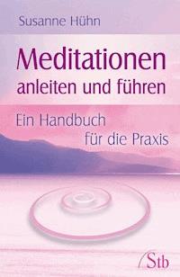 Meditationen anleiten und führen - Susanne Hühn - ebook