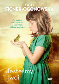 Jesteśmy twoi - Anna Ficner-Ogonowska - ebook + książka