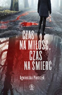 Czas na miłość czas na śmierć - Agnieszka Pietrzyk - książka