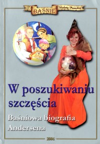 W poszukiwaniu szczęścia. Baśniowa biografia Andersena - Wioletta Piasecka  - ebook