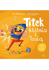 Titek i kłótnia z Tosią - Agnieszka Magdalena Waligóra, Urszula Młodnicka - książka