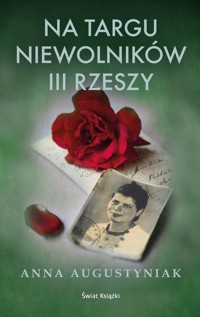 Na targu niewolników III Rzeszy - Anna Augustyniak - ebook + audiobook + książka