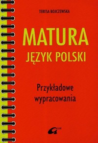 Matura Język polski Przykładowe wypracowania - Bojczewska Teresa - książka