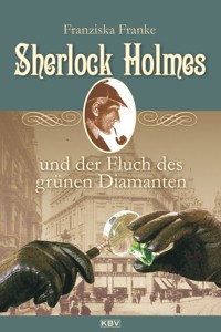 Sherlock Holmes und der Fluch des grünen Diamanten - Franziska Franke - ebook