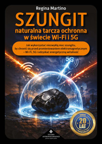 Szungit - naturalna tarcza ochronna w świecie WiFi i 5G - Regina Martino - ebook + książka
