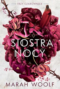 Siostra nocy Trzy czarownice Tom 3 - Marah Woolf - książka