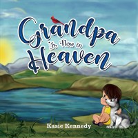 Grandpa Is Now in Heaven - Kasie Kennedy - ebook