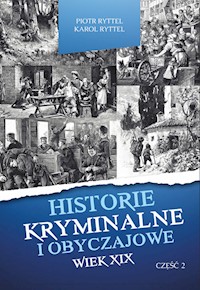 Historie kryminalne i obyczajowe Wiek XIX Część 2 - Ryttel Piotr, Ryttel Karol - książka
