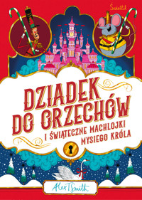 Dziadek do Orzechów i świąteczne machlojki Mysiego Króla - Alex T. Smith - ebook