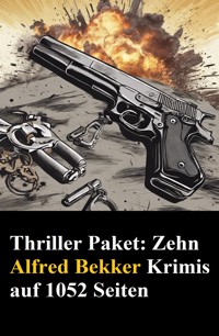 Thriller Paket: Zehn Alfred Bekker Krimis auf 1052 Seiten - Alfred Bekker - ebook