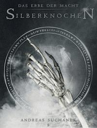 Das Erbe der Macht - Band 9: Silberknochen (Urban Fantasy) - Suchanek Andreas - ebook