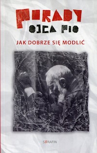 Porady Ojca Pio Jak dobrze sie modlić -  - książka
