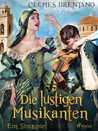 Die lustigen Musikanten. Ein Singspiel - Clemens Brentano - ebook