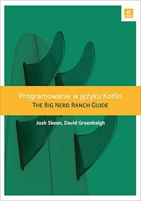 Programowanie w języku Kotlin The Big Nerd Ranch Guide - Josh Skeen, David Greenhalgh - książka