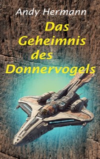 Das Geheimnis des Donnervogels - Andy Hermann - ebook