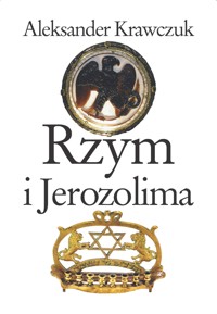 Rzym i Jerozolima - Aleksander Krawczuk - ebook + książka