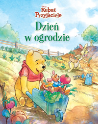 Dzień w ogrodzie. Disney Kubuś i Przyjaciele - Ewa Tarnowska (tłum.), Catherine Hapka, Federico Mancuso (ilustr.), Alessia Pastorello (ilustr.) - książka