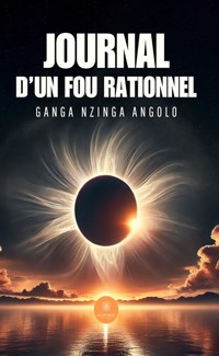 Journal d’un fou rationnel - Ganga Nzinga Angolo - ebook