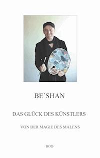 Das Glück des Künstlers - Be´shan - ebook
