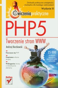 PHP5. Tworzenie stron WWW. Ćwiczenia praktyczne. Wydanie III - Andrzej Kierzkowski - książka