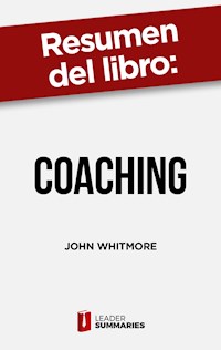 Resumen del libro "Coaching" de John Whitmore - Leader Summaries - ebook