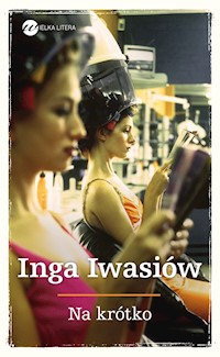 Na krótko - Inga Iwasiów - ebook + książka