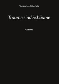 Träume sind Schäume - Tommy-Lee Köberlein - ebook