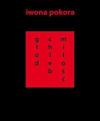 Głód chleb miłość - Pokora Iwona - książka