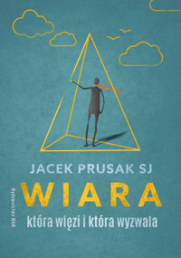 Wiara, która więzi i która wyzwala - Prusak Jacek - ebook + książka