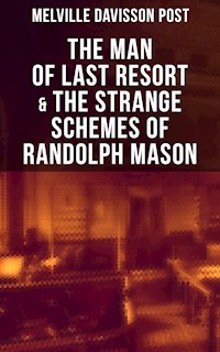 The Man of Last Resort & The Strange Schemes of Randolph Mason - Melville Davisson Post - ebook