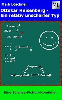 Ottokar Heisenberg - Ein relativ unscharfer Typ - Mark Löschner - ebook